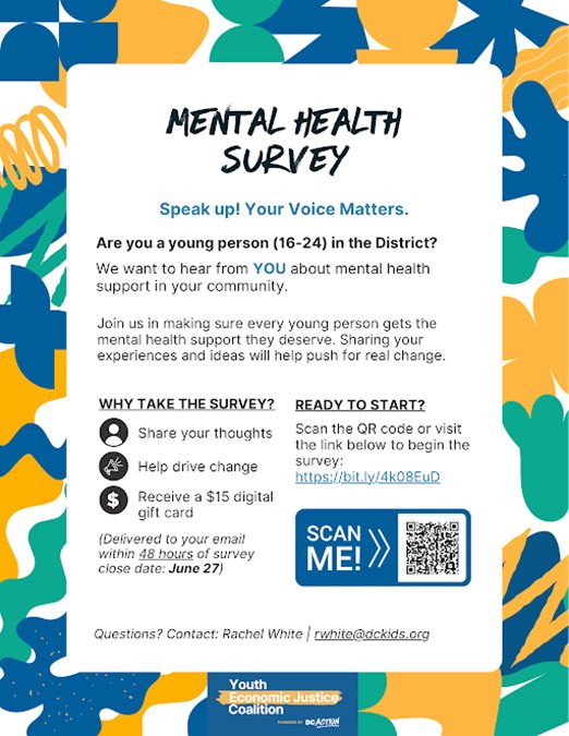 Calling all DC Youth ages 16-24 we want to hear from YOU about your thoughts and experiences regarding mental health support in the District! The survey only takes 15 minutes and is completely anonymous. This survey closes June 27.