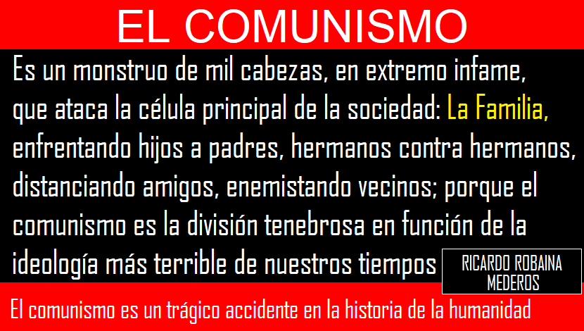 EL COMUNISMO ES UNA DOCTRINA DE ODIO QUE SOLO CONDUCE A LA DESESPERACIÓN, DESTRUCCIÓN Y FRACASO
