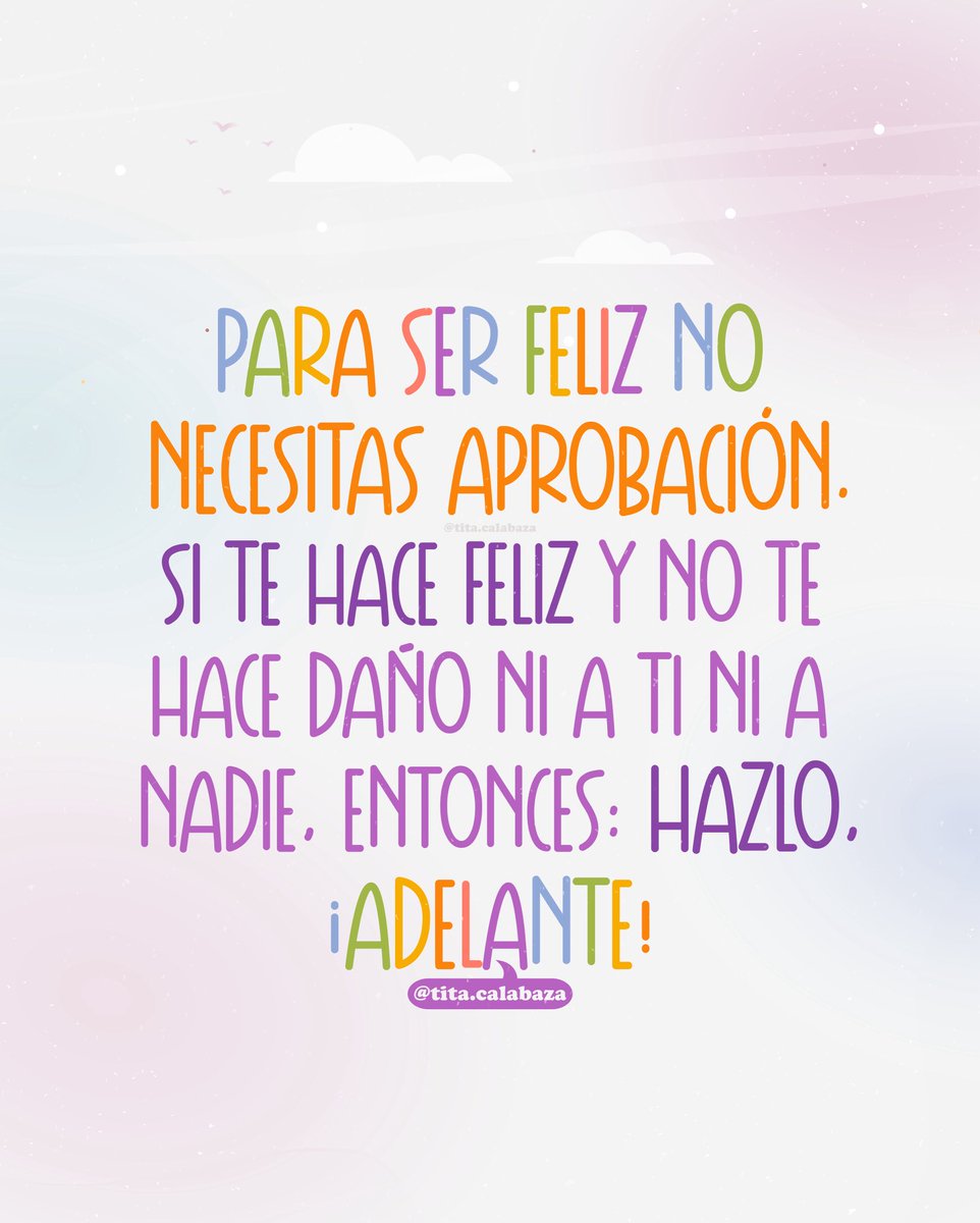 No necesitas aprobación para ser feliz.
Si te hace feliz y has reflexionado sobre los posibles efectos, asegurándote de que no cause daño ni a ti ni a nadie, entonces: ¡ADELANTE! 

#felicidad #consciencia #titacalabaza #bienestaremocional #empatia #motivacion #reflexionesdevida