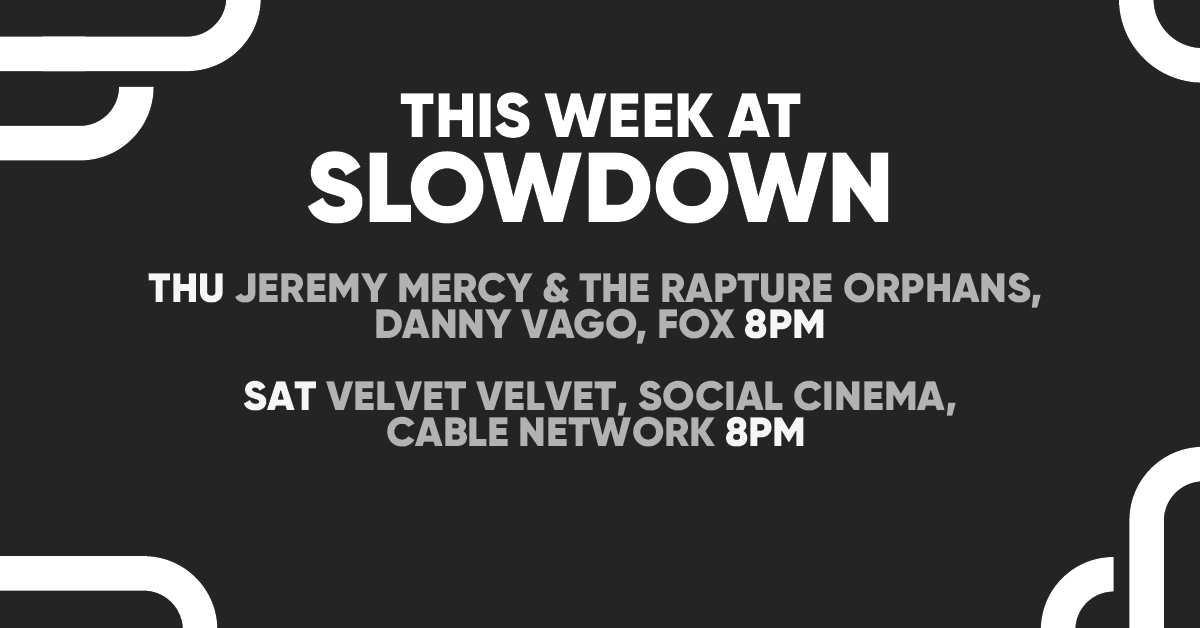 THIS WEEK! On THUR 🥊local songwriter Jeremy Mercy &amp; The Rapture Orphans w/ Danny Vago, &amp; Fox. SAT 🎸 Velvet Velvet w/ Social Cinema, &amp; Cable Network. 

Great week to support local Omaha music! 🎶

🎟️ Tickets on sale now!

INFO/TIX: theslowdown.com/events