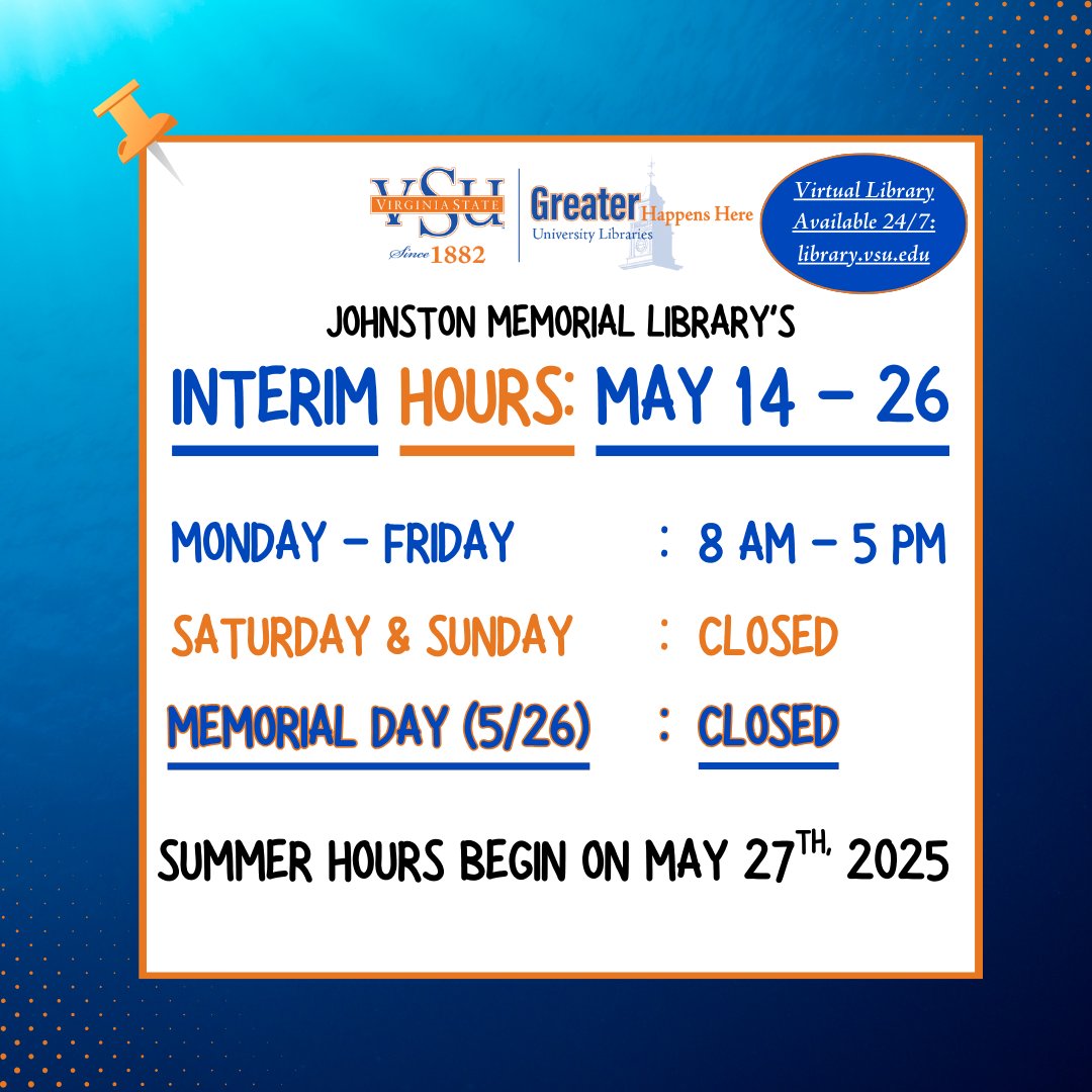 vsulibraries's tweet photo. 📌 Interim Hours at Johnston Memorial Library
From May 14–26,  Monday–Friday, 8 AM – 5 PM.
We’ll be closed on weekends and Memorial Day (5/26).
Summer hours begin May 27, 2025! ☀️
https://t.co/KlY66kvEaJ
#VSULibraries #GreaterHappensHere #VSU #VirginiaStateUniversity https://t.co/y3rkk9JM7m