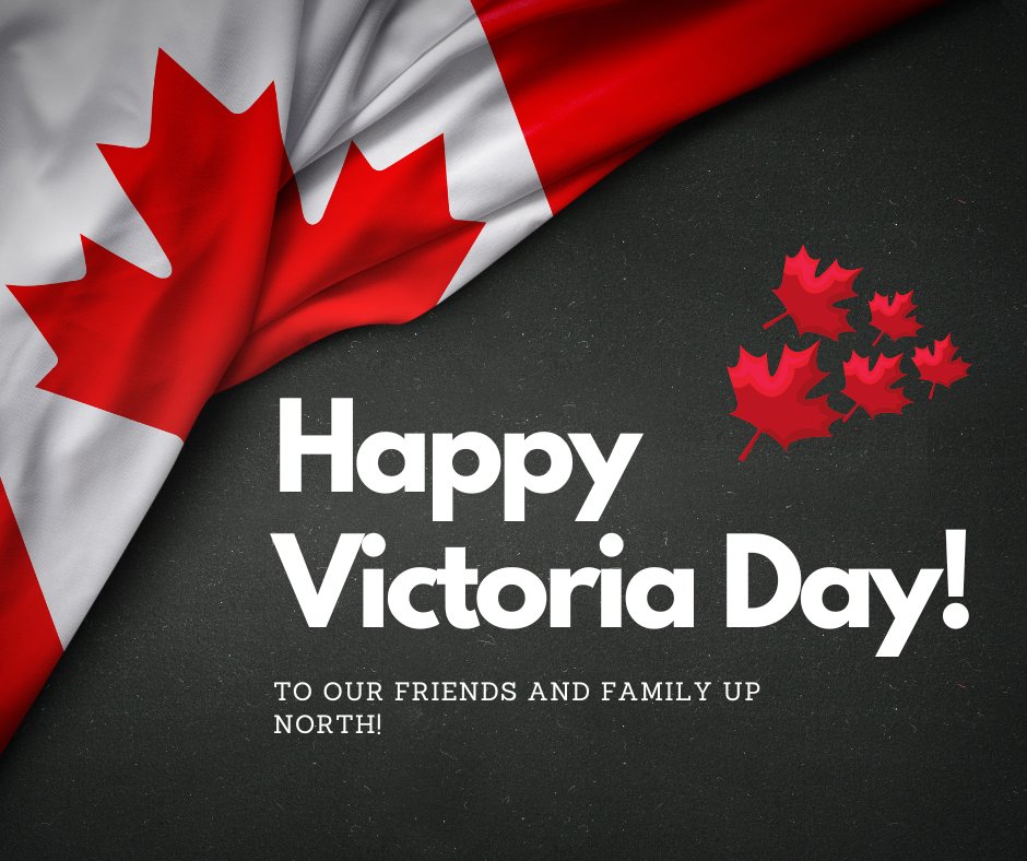 Happy Victoria Day to our friends and family up north!
