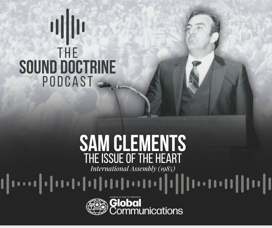 This week on the Sound Doctrine Podcast, we revisit the 1985 International Assembly to hear a powerful message from former General Overseer Sam N. Clements, titled “The Issue of the Heart.” At the time, Bishop Clements was pastor to then General Overseer M.A. Tomlinson, at the