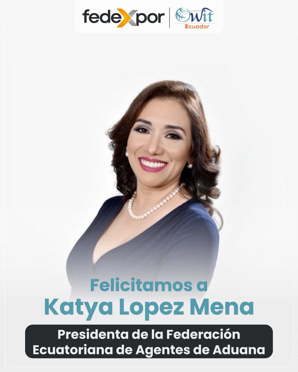 Felicitamos a Katya López, miembro de OWIT Capítulo Ecuador, por su reelección como Presidenta de la Federación Ecuatoriana de Agentes de Aduana. 🌟

Auguramos éxitos en sus funciones y confiamos en que continuará impulsando el liderazgo femenino en el comercio internacional.🙌🏻