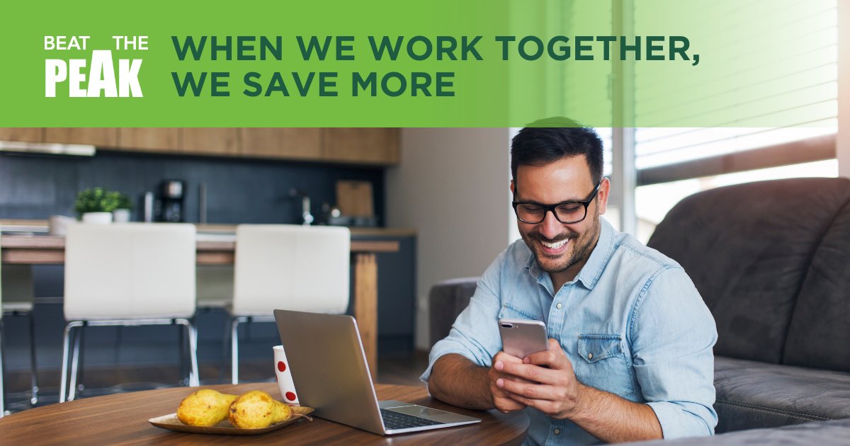 When we work together, we save more. Register for Beat the Peak by texting BTPEAK (first and last name) to 800.222.3107. Once you enroll, we’ll alert you by text message when a peak period is expected so you can adjust your energy use accordingly.