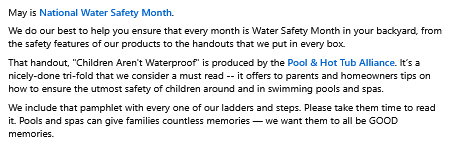 May is National Water Safety Month.  

"Children Aren't Waterproof", produced by <a href="/ThePHTA/">The PHTA</a>, is a way in which we help you ensure that every month is Water Safety Month in your backyard.