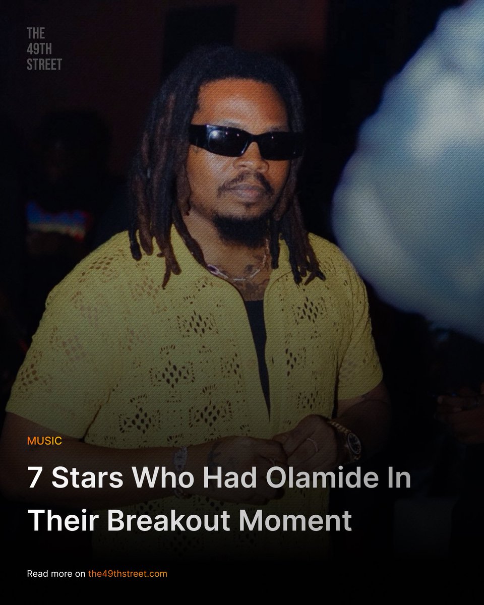 7 stars Olamide was heavily involved in their breakout songs 🇳🇬⭐️
