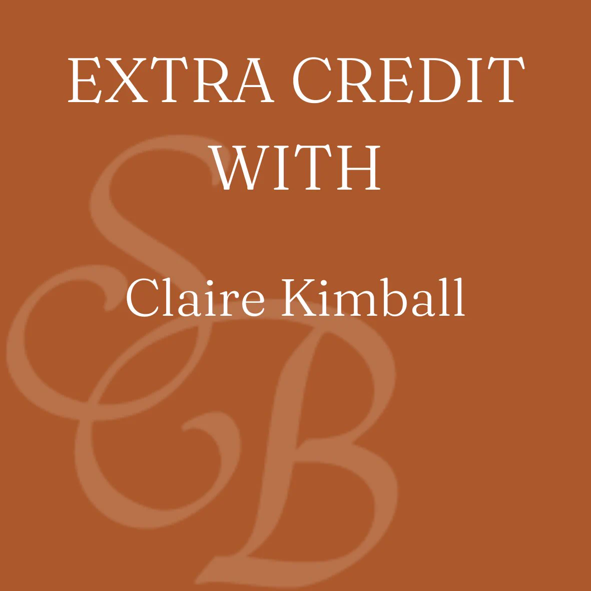 “EXTRA CREDIT WITH Claire Kimball” over a dark orange background with the SB logo.