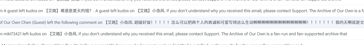 说真的这就是AO3很好的地方，我的邮箱里还能收到新的读者的评论，这给了我继续工作维持美好生活的力量，我能看到这些评论🥲🥲好感动……