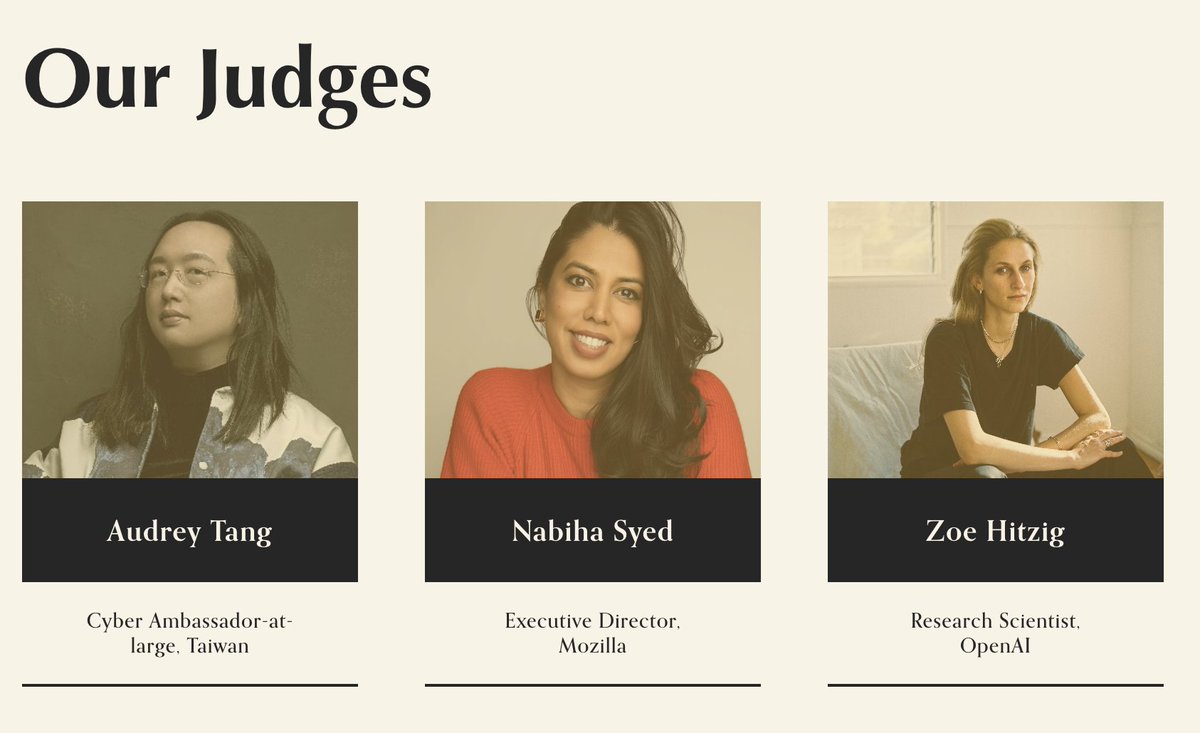 Collective Intelligence Project (@collect_intel) on Twitter photo Submissions will be judged by an amazing panel:
- <a href="/audreyt/">⿻ Audrey Tang 唐鳳</a> (Cyber Ambassador-at-large for Taiwan)
- <a href="/nabihasyed/">Nabiha Syed</a> (Executive Director of <a href="/mozilla/">Mozilla</a>)
- <a href="/zhitzig/">Zoë Hitzig</a> (Research Scientist at <a href="/OpenAI/">OpenAI</a> and Poet) Submissions will be judged by an amazing panel:
- <a href="/audreyt/">⿻ Audrey Tang 唐鳳</a> (Cyber Ambassador-at-large for Taiwan)
- <a href="/nabihasyed/">Nabiha Syed</a> (Executive Director of <a href="/mozilla/">Mozilla</a>)
- <a href="/zhitzig/">Zoë Hitzig</a> (Research Scientist at <a href="/OpenAI/">OpenAI</a> and Poet)