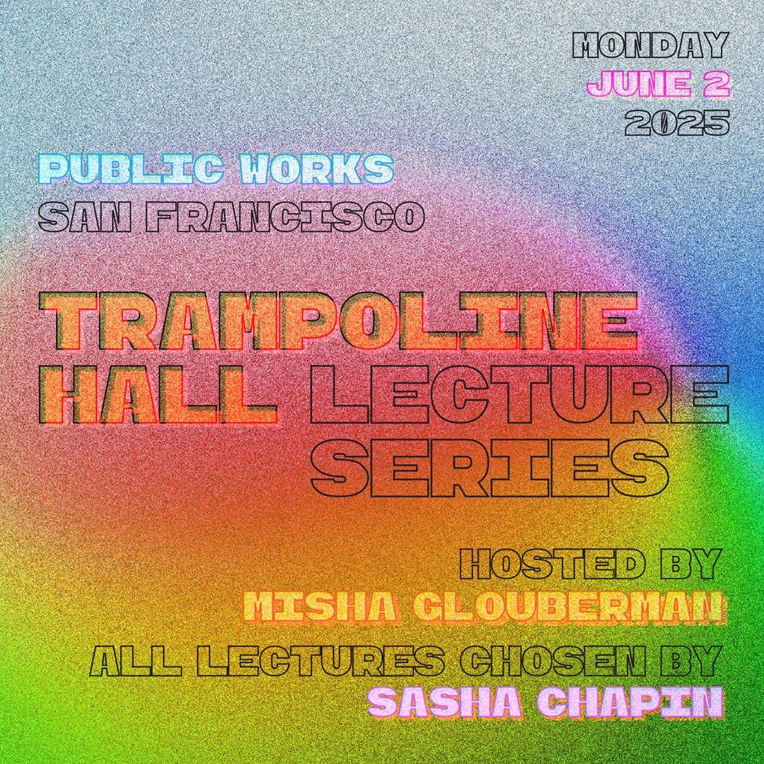 Trampoline Hall (@trampolinehall) on Twitter photo In just 2 WEEKS, Trampoline Hall Lecture Series is coming back to San Francisco!
⢠Monday, June 2nd at <a href="/PublicWorksSF/">Public Works SF</a>
⢠Hosted by <a href="/mishaglouberman/">Misha Glouberman</a>
⢠Lectures by <a href="/feral_eyes/">carolines</a>, <a href="/ayersramme/">emma ayers</a>, and <a href="/jane_gatsby/">jane ~ gatsby</a>
⢠All lectures chosen by <a href="/sashachapin/">Sasha Chapin</a> In just 2 WEEKS, Trampoline Hall Lecture Series is coming back to San Francisco!
⢠Monday, June 2nd at <a href="/PublicWorksSF/">Public Works SF</a>
⢠Hosted by <a href="/mishaglouberman/">Misha Glouberman</a>
⢠Lectures by <a href="/feral_eyes/">carolines</a>, <a href="/ayersramme/">emma ayers</a>, and <a href="/jane_gatsby/">jane ~ gatsby</a>
⢠All lectures chosen by <a href="/sashachapin/">Sasha Chapin</a>