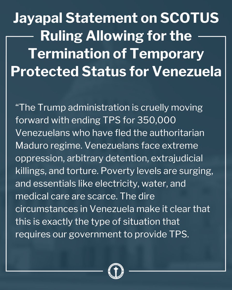 RepJayapal's tweet image. Today, SCOTUS ruled that the Trump admin can revoke TPS for Venezuelans, despite the fact that they face extreme oppression, arbitrary detention, extrajudicial killings, and torture — the exact type of situation that requires our govt to provide TPS.
Read my full statement: