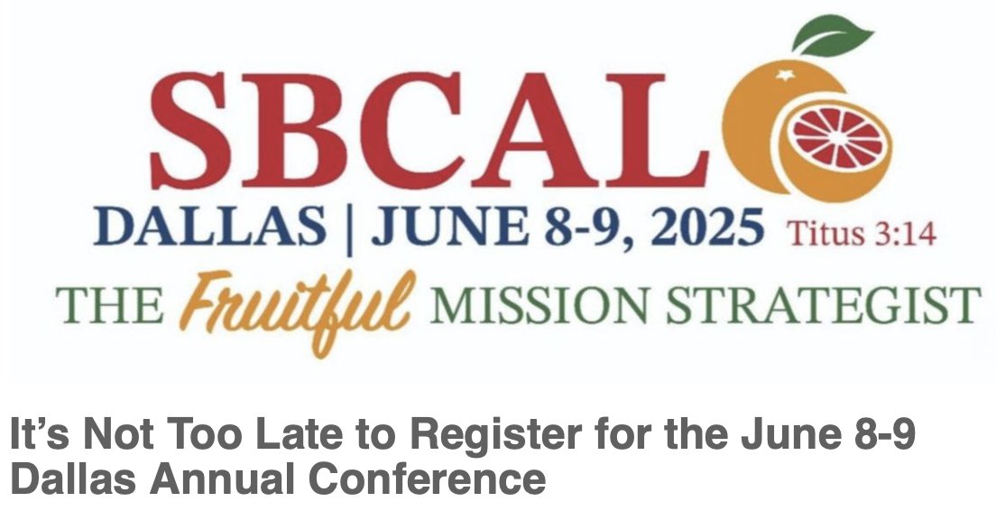 As our 2025 Dallas Annual Conference draws near, we hope you will make plans to join us, if you have not already done so. Learn more and register at sbcal.org/dallas