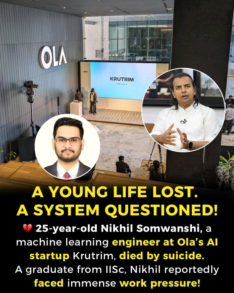 A Tragic Loss 💔 A Necessary Wake-up Call ‼️

A 25-year-old Nikhil Somwanshi, a Machine Learning Engineer at Ola's AI startup <a href="/Krutrim/">कृत्रिम</a>, died by suicide on May 8, 2025.

Reports suggest Nikhil was under extreme work pressure—managing an entire project solo after teammates exited.