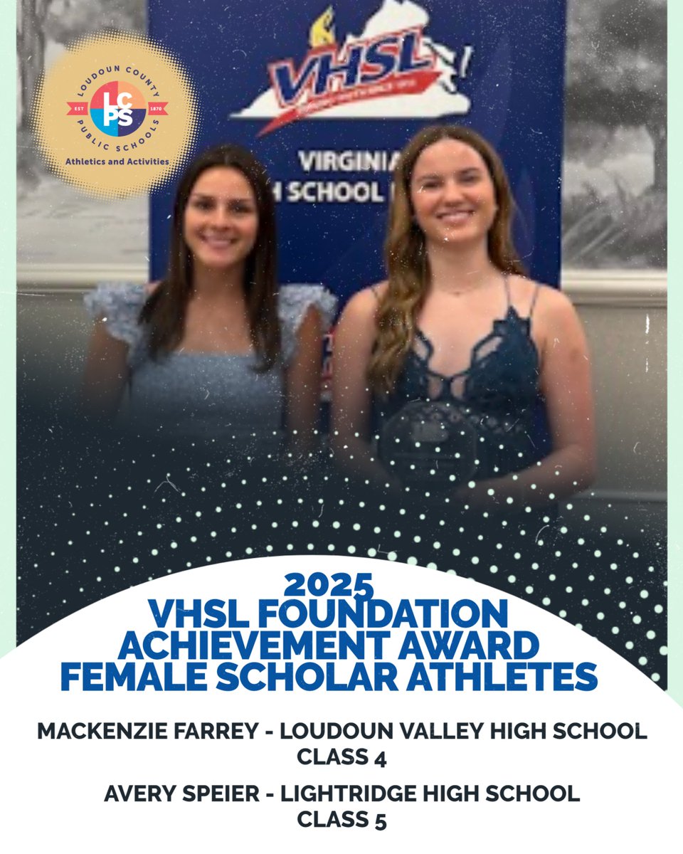 LCPS Athletics and Activities congratulates MacKenzie Farrey of Loudoun Valley and Avery Speier of Lightridge for being selected as the VHSL Foundation Female Scholar Athletes of the year!