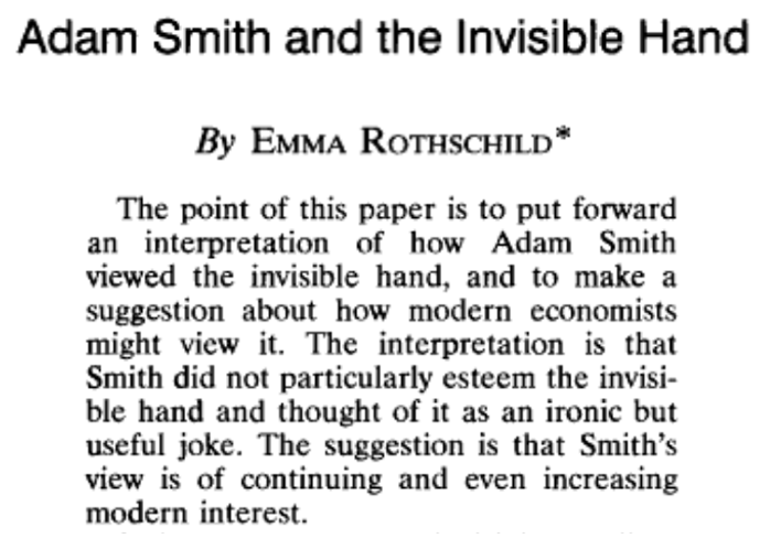 Fun paper to read about the modern misinterpretation of Smith's "Invisible Hand" reference in The Wealth of Nations.   The tl;dr is that he probably didn't mean for it to refer to the benefits of free markets. 
Ref: Rothschild (1994, AER P&amp;P)
jstor.org/stable/2117851