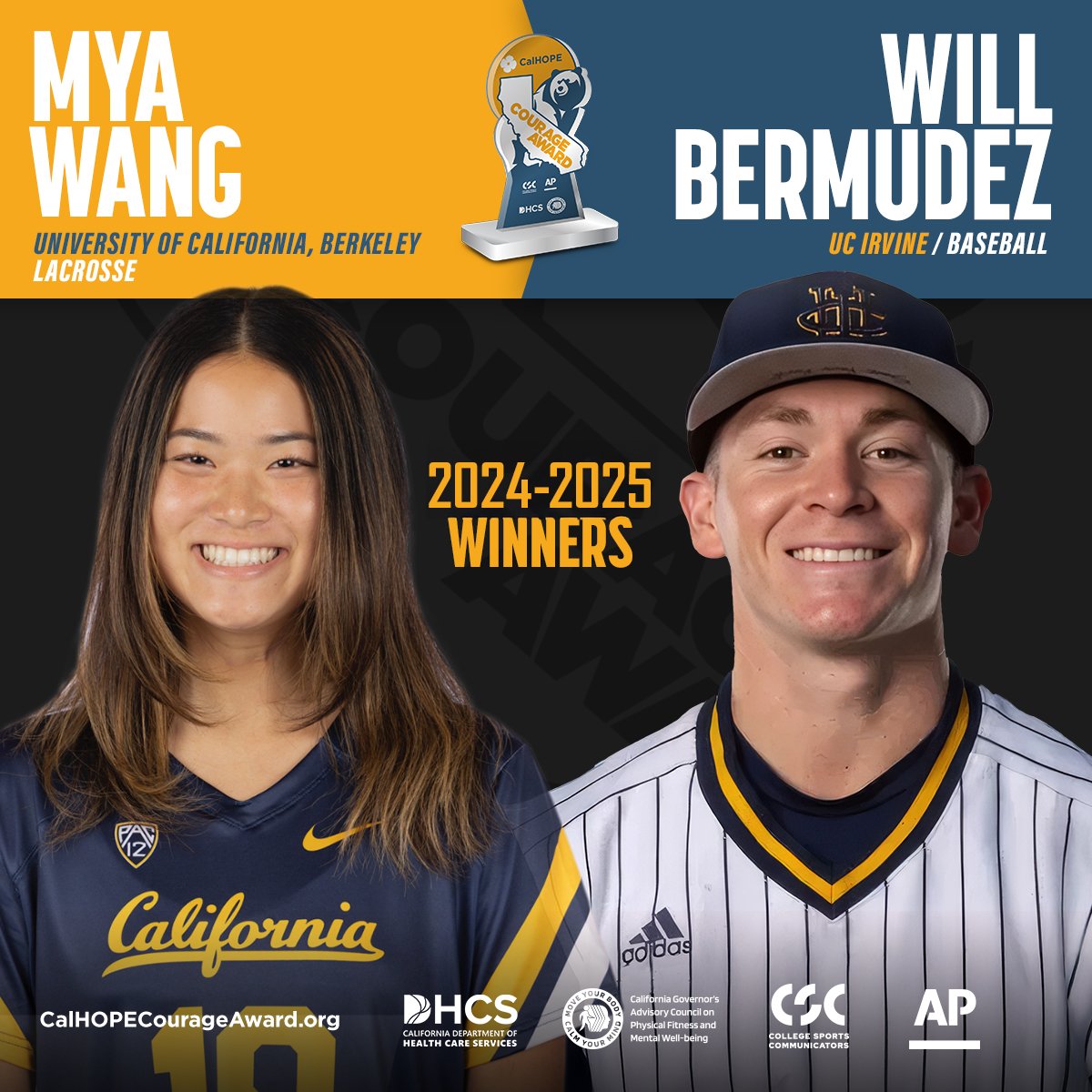 Congratulations to Will Bermudez (<a href="/williamb_13/">Will Bermudez</a>), a senior second baseman for <a href="/UCIbsb/">UCI Baseball</a>, and Mya Wang, a former lacrosse player for <a href="/CalWLax/">Cal Lacrosse</a>, for being selected as recipients of the 2024-25 CalHOPE Courage Award!

CSC is proud to sponsor this honor that recognizes student-athletes
