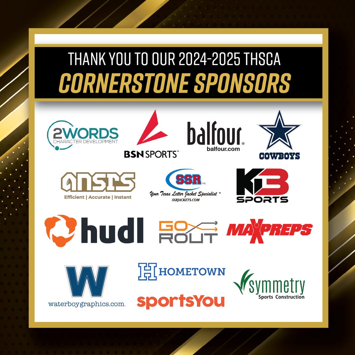 THSCA (@thscacoaches) on Twitter photo 🎉HUGE THANK YOU to our THSCA Cornerstone Sponsors! #THSCAstrong
<a href="/2Wordstv/">2Words</a> <a href="/dallascowboys/">Dallas Cowboys</a> <a href="/BalfourConnect/">Balfour</a> <a href="/sportsYou/">sportsYou</a> <a href="/BSNSPORTS_TX/">BSN SPORTS Texas</a> <a href="/BSNSPORTS/">BSN SPORTS</a> <a href="/BallySportsTXHS/">Local Sports High School</a> <a href="/EcckerSports/">Eccker Sports | NIL Education</a> <a href="/Hudl/">Hudl</a> <a href="/SSRJACKETS/">SSR Letter Jackets</a> <a href="/MaxPreps/">MaxPreps</a> <a href="/HomeTownTix/">Hometown</a> <a href="/Go_Rout/">GoRout</a> <a href="/KB3Sports/">KB3 Sports</a> <a href="/Symmetry_Sports/">Symmetry Sports Construction</a> <a href="/waterboy_tx/">Waterboy Graphics</a>
🔗: 🎉HUGE THANK YOU to our THSCA Cornerstone Sponsors! #THSCAstrong
<a href="/2Wordstv/">2Words</a> <a href="/dallascowboys/">Dallas Cowboys</a> <a href="/BalfourConnect/">Balfour</a> <a href="/sportsYou/">sportsYou</a> <a href="/BSNSPORTS_TX/">BSN SPORTS Texas</a> <a href="/BSNSPORTS/">BSN SPORTS</a> <a href="/BallySportsTXHS/">Local Sports High School</a> <a href="/EcckerSports/">Eccker Sports | NIL Education</a> <a href="/Hudl/">Hudl</a> <a href="/SSRJACKETS/">SSR Letter Jackets</a> <a href="/MaxPreps/">MaxPreps</a> <a href="/HomeTownTix/">Hometown</a> <a href="/Go_Rout/">GoRout</a> <a href="/KB3Sports/">KB3 Sports</a> <a href="/Symmetry_Sports/">Symmetry Sports Construction</a> <a href="/waterboy_tx/">Waterboy Graphics</a>
đź”—: