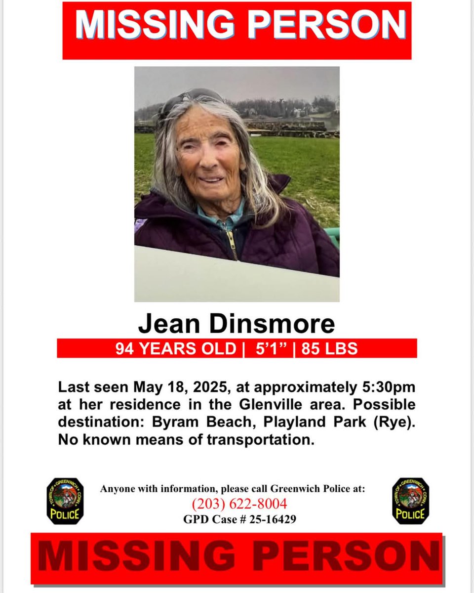 Greenwich PD PIO (@greenwichctpd) on Twitter photo GPD is seeking assistance in locating Jean Dinsmore. She was last seen on May 18th @ 5:30 PM.
If you have any information on her whereabouts, please contact (203) 622-8004 or call the Confidential Tip Line at (203) 622-3333, or email TIPS@GREENWICHCT.ORG GPD is seeking assistance in locating Jean Dinsmore. She was last seen on May 18th @ 5:30 PM.
If you have any information on her whereabouts, please contact (203) 622-8004 or call the Confidential Tip Line at (203) 622-3333, or email TIPS@GREENWICHCT.ORG
