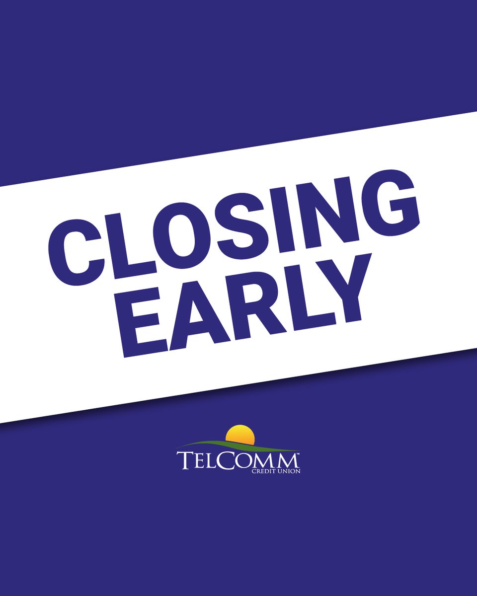 All TelComm CU offices will be closing early today, May 19, 2025, at 4:30PM CST due to impending inclement weather.  Thank you for your cooperation.