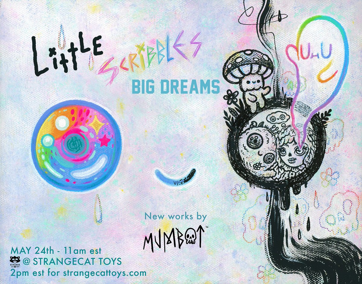 ✨Little Scribbles, Big Dreams 👻 New works by MUMBOT coming to @strangecattoys fam this Saturday, May 24th! Looking forward to seeing you there 💖