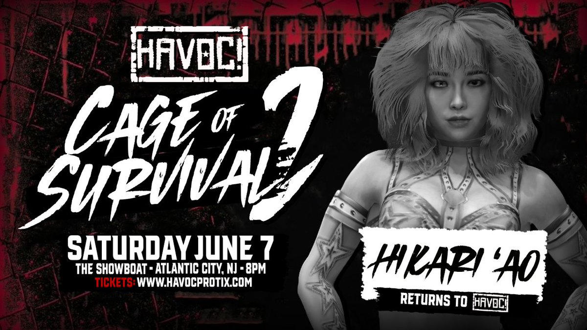 *COS UPDATE*

Just Signed:

HIKARI 'AO RETURNS TO ATLANTIC CITY

Plus:
John Lynch vs Big Bubba Perkins [HAVOC! Pro Ultraviolent Championship]
Max Slade vs. Gunnar Montgomery [MADNESS Ultraviolence Championship]
Mia Nishimura vs Winner of ATCDM3 [HAVOC! Pro World Championship]