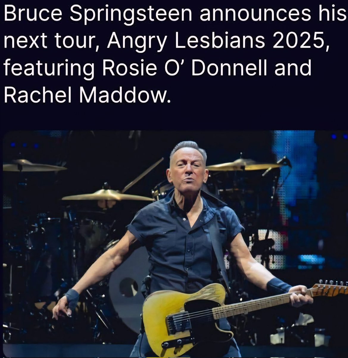 Springsteen lost his $12 million endorsement with Jeep today. 
He is looking for new opportunities now with Life Alert, which is a strong possibility.
New tour ideas are being considered, too. 
Have a good night. Sleep well.