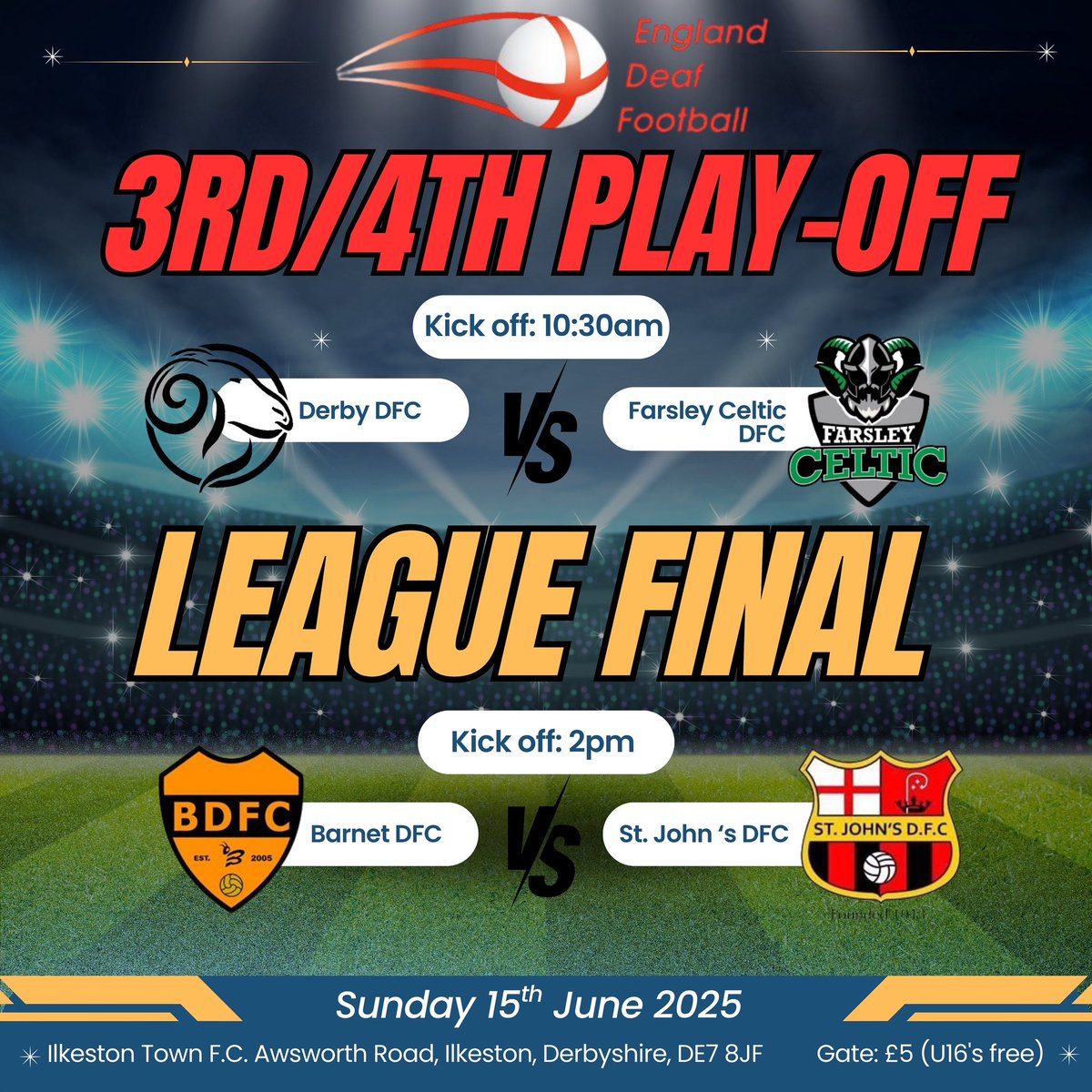EDF League Finals Day – Sunday 15th June 2025 
Ilkeston Town FC
£5 entry | U16s &amp; carers FREE
Gates open 10am

3rd &amp;n 4th Place Play-Off – 10:30am 
Derby DFC Vs. Farsley Celtic DFC

The Final – 2pm
Barnet DFC Vs.  St. John’s DFC

#EDFLeagueFinals #DeafFootball