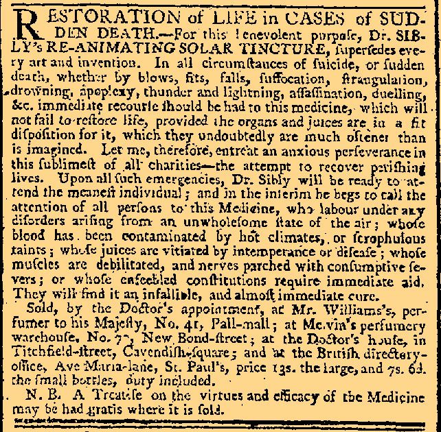 Ebenezer Sibly was a masterful salesman in his advertisements for his patented ‘Re-animating Solar Tincture’ for it was a cure for death – from drowning, suicide, lightning, assassination and duels (1793)