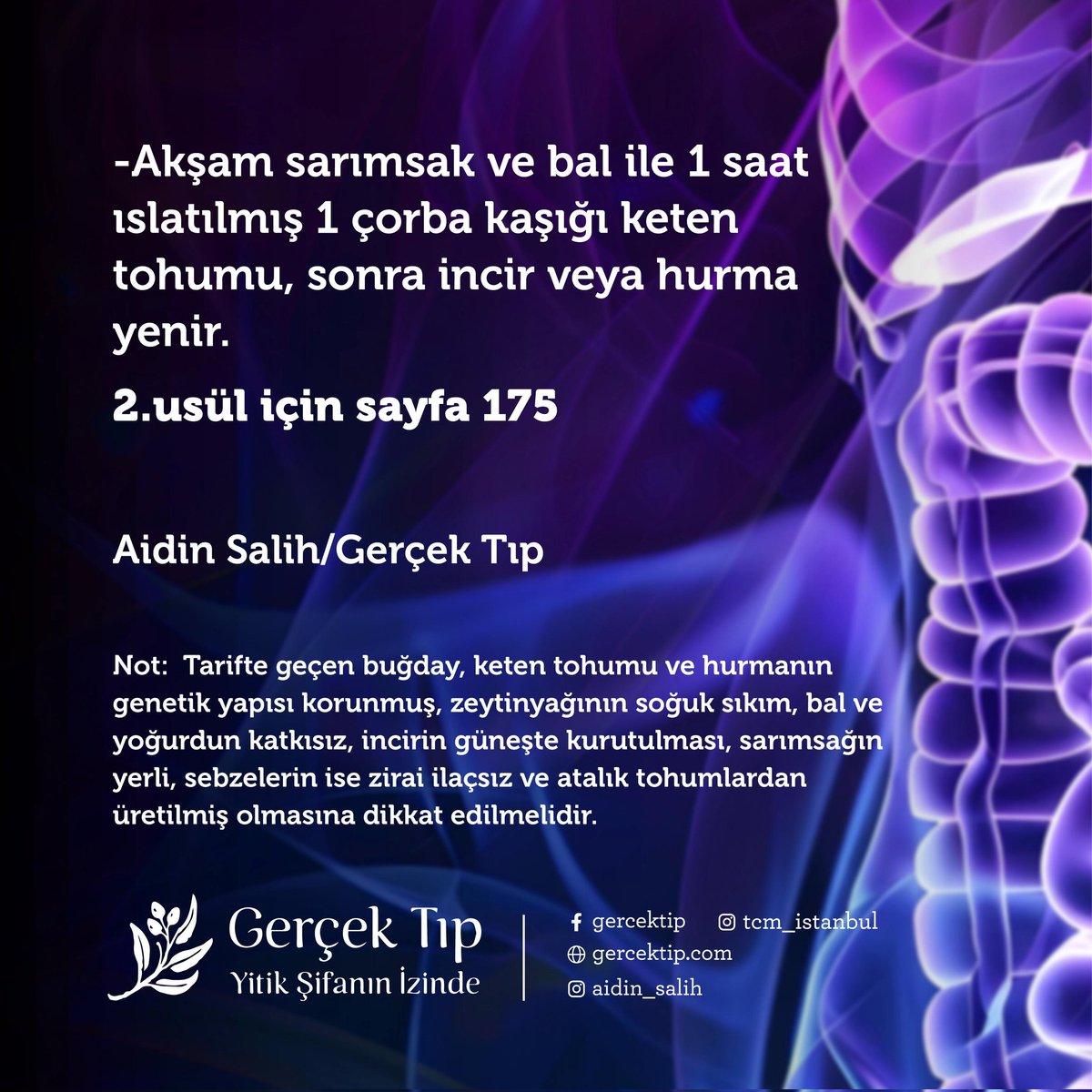 Mide ve Bağırsak Rahatsızlıkları İçin Genel Öneriler:

İlk 2 hafta gerçek tıp kitabında yazan " hazımsızlık " bölümünde önerilen program uygulandıktan sonra 2 hafta boyunca aşağıdaki iki beslenme usulünden biri uygulanır.

Aidin Salih/Gerçek Tıp 
#gerçektıp
#sonsöz
#aidinsalih