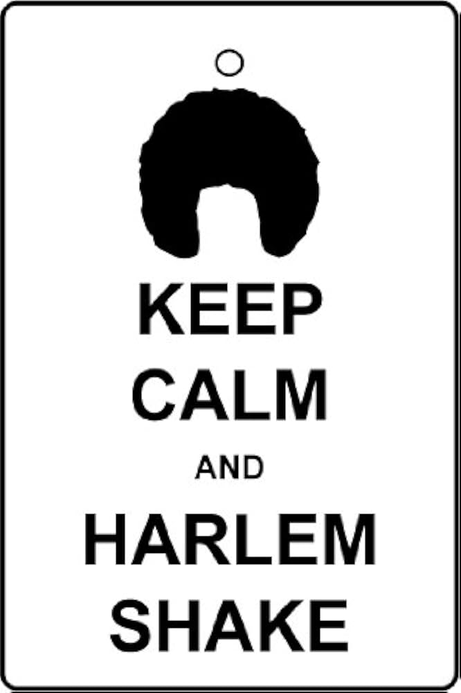 Keep calm and Harlem Shake 

$Harlem #Harlem