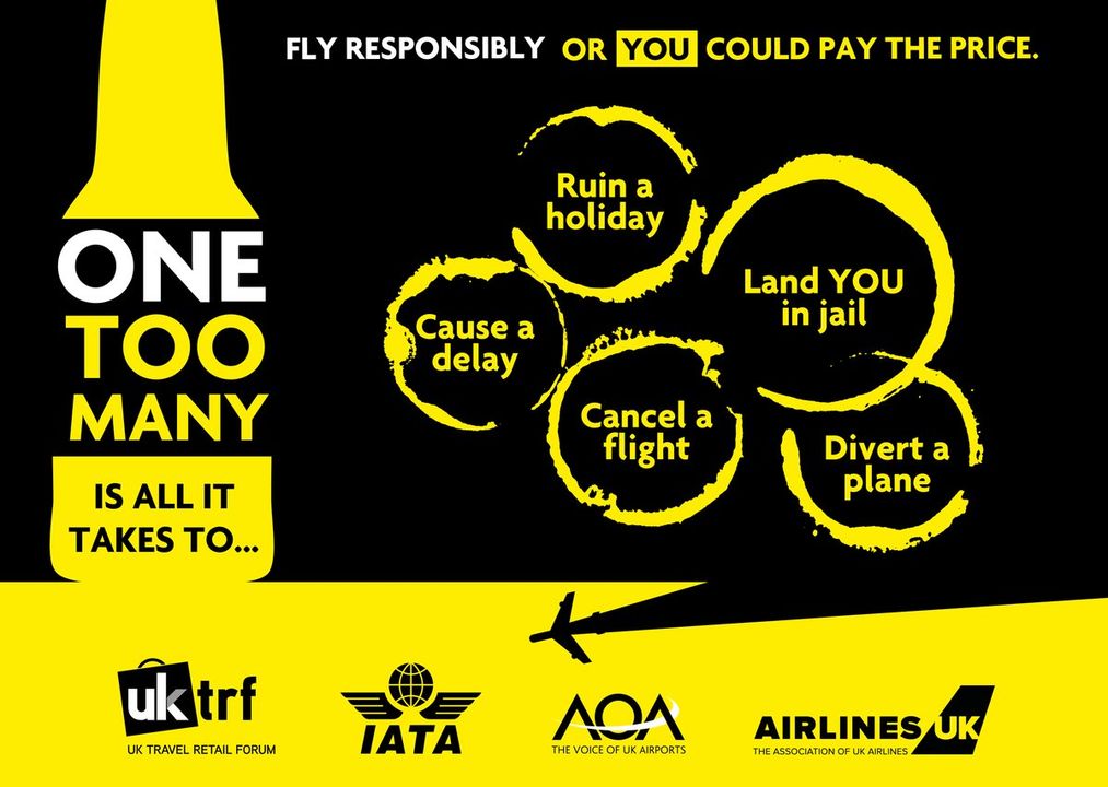 Did you know that if you are deemed unfit to fly, you may be denied boarding and you could face up to two years in jail for disrupting a flight?

Find out more about the #OneTooMany campaign and fly responsibly: onetoomany.co.uk