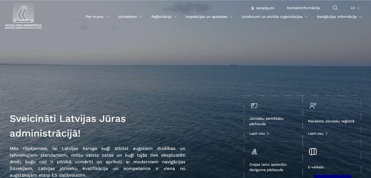 On May 20, Maritime Administration of Latvia launches its new website lja.lv, where all necessary information regarding Maritime Administration, services provided current events will be available. Seafarers can now book a visit to the Registry of Seamen online.