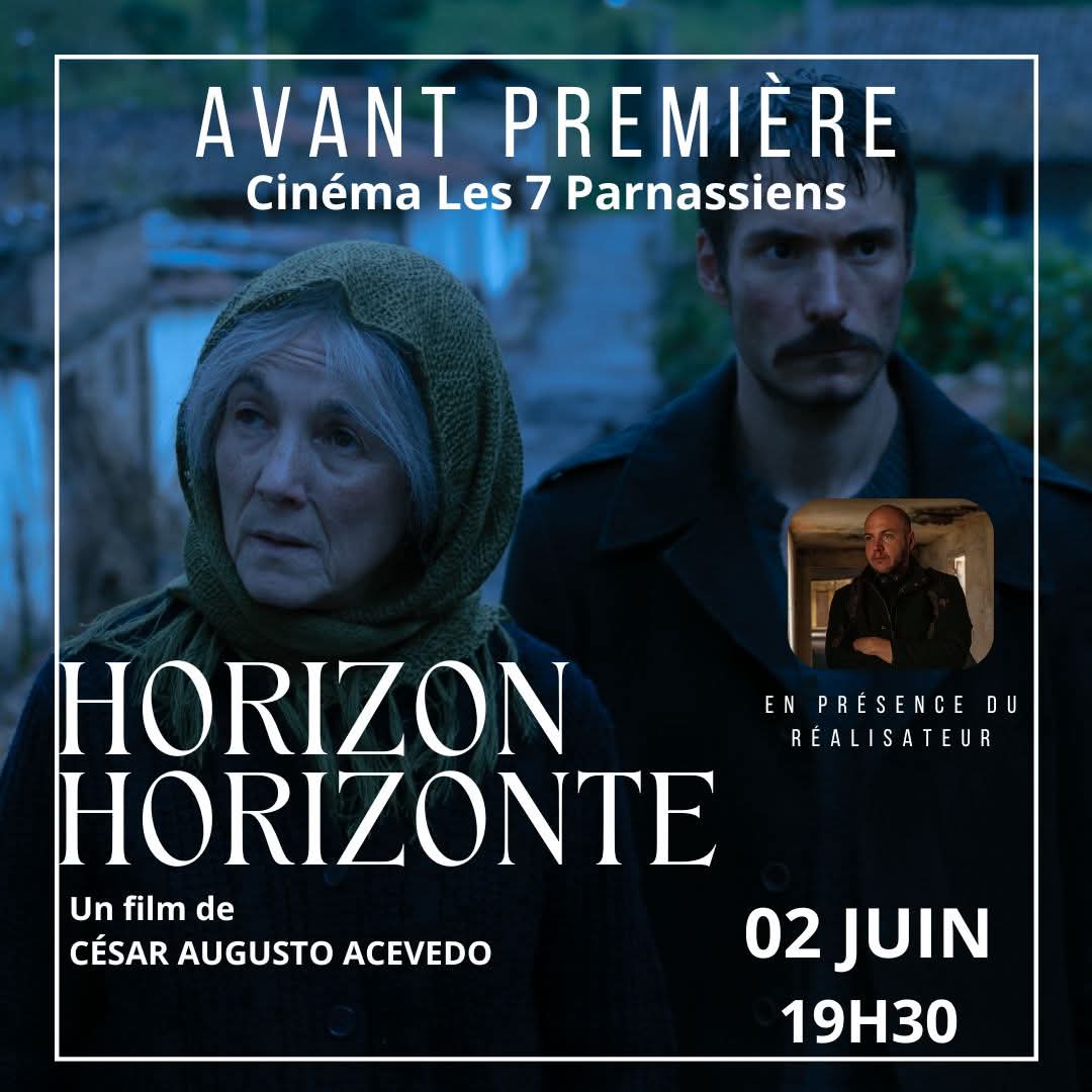 🎬 AVANT PREMIÈRE PARISIENNE 🕊
Découvrez le film HORIZON - HORIZONTE en avant-première le lundi 02 juin à 19h30 au cinéma Les 7 Parnassiens.
☆☆☆
Suivi d’une rencontre avec le réalisateur César Augusto Acevedo 
AU CINÉMA LE 04 JUIN