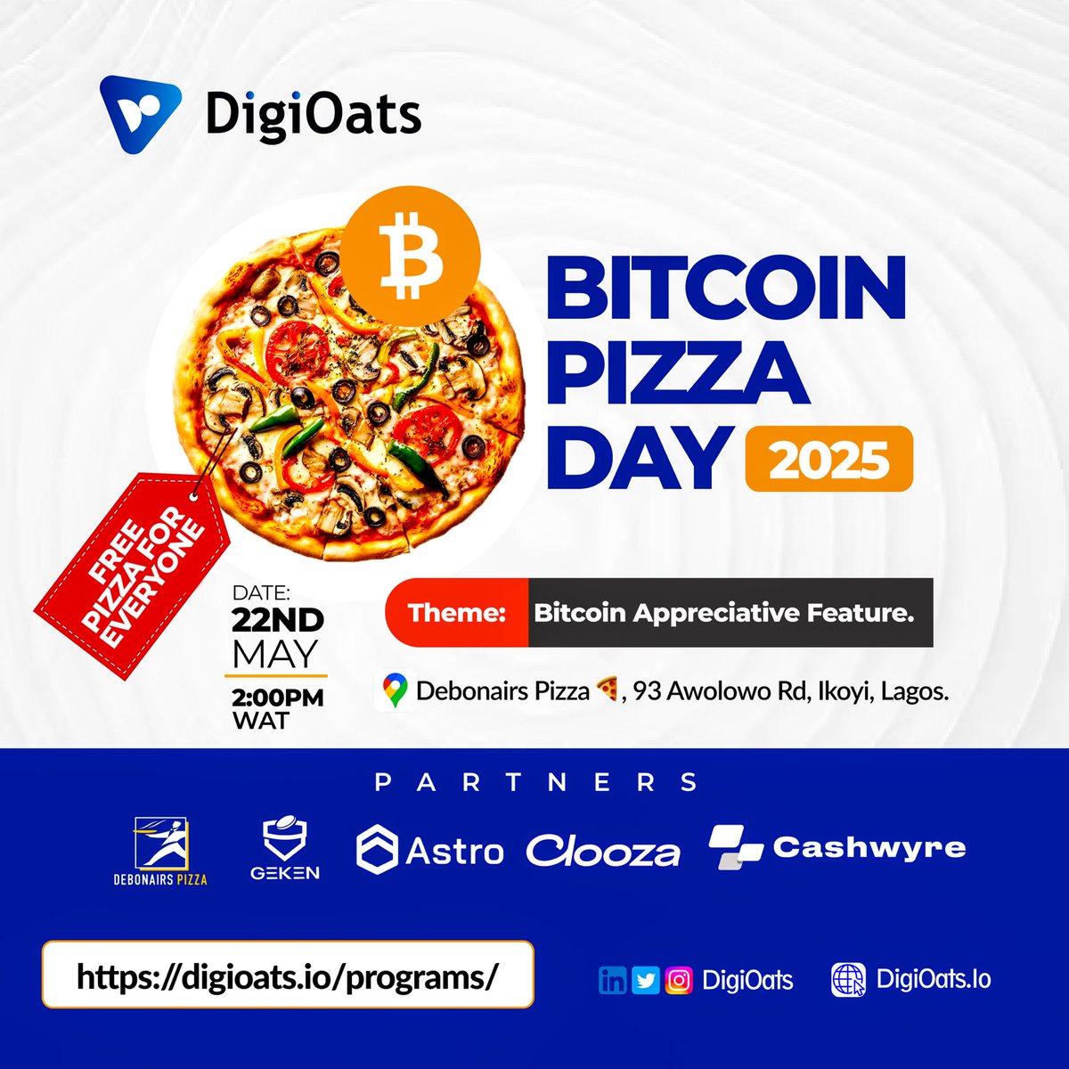 🍕+ ₿ + 🤝 • 🚨 @DigiOats Bitcoin Pizza Day 2025 📍Debonairs Pizza, Ikoyi,  Lagos🇳🇬 🕑 May 22, 2:00PM • “BITCOIN APPRECIATIVE FEATURES” Powered by  partners @myastroafrica , @gekennetwork , @clooza_app , @DebonairsPizza &  @Cashwyre_HQ • 🎟️ Register ...