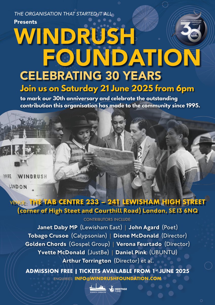 Windrush Foundation (@windrush1948) on Twitter photo WINDRUSH FOUNDATION
CELEBRATES 30 YEARS on Saturday 21 June from 6pm to 8.30pm to mark our 30th anniversary & outstanding contribution to the community since 1995. THE TAB CENTRE, 233 – 241 Lewisham High Street, London, SE13 6NQ
FREE TICKETS AVAILABLE
info@windrushfoundation.com WINDRUSH FOUNDATION
CELEBRATES 30 YEARS on Saturday 21 June from 6pm to 8.30pm to mark our 30th anniversary & outstanding contribution to the community since 1995. THE TAB CENTRE, 233 – 241 Lewisham High Street, London, SE13 6NQ
FREE TICKETS AVAILABLE
info@windrushfoundation.com