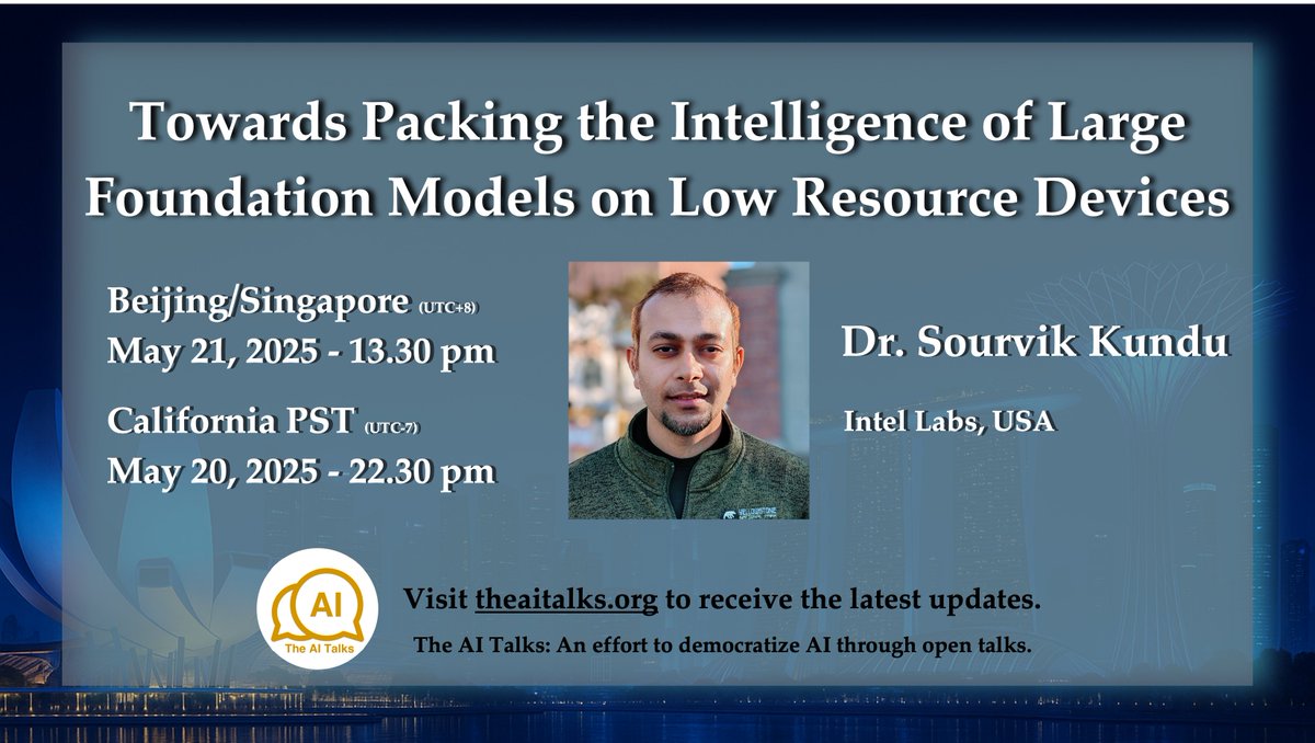 𝕋𝕙𝕖 𝕌𝕡𝕔𝕠𝕞𝕚𝕟𝕘 𝔸𝕀 𝕋𝕒𝕝𝕜: 
Towards Packing the Intelligence of Large Foundation Models on Low-Resource Devices 
by Dr. Sourvik Kundu from Intel Labs.

📅 Time: 
May 21, 2025- 13.30 pm (UTC+8)
May 20, 2025- 22.30 pm (PST, UTC-7)

Join via: mailchi.mp/4af31a025419/a…