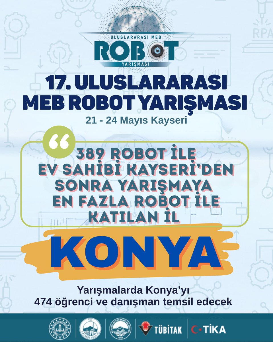 KONYA, ULUSLARARASI MEB 17. ROBOT YARIŞMASI'NA EN FAZLA KATILIM SAĞLAYAN İLLER ARASINDA

Bakanlığımız Meslekî ve Teknik Eğitim Genel Müdürlüğü tarafından düzenlenen Uluslararası MEB 17. Robot Yarışması, 21-24 Mayıs 2025 tarihleri arasında gerçekleştirilecek.

Konya, ev sahibi