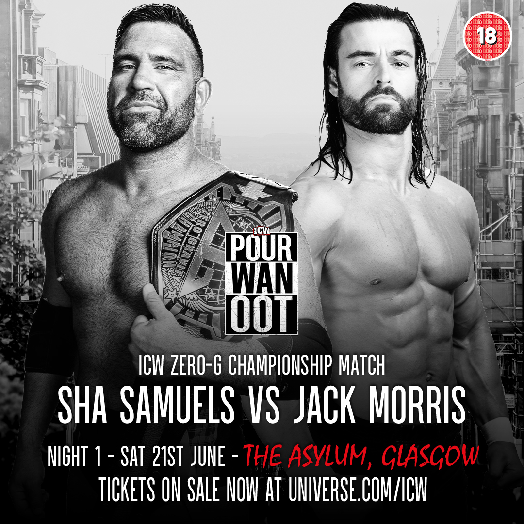ICW (@insanechampwres) on Twitter photo New ICW Zero-G Champion <a href="/Shasamuels/">Sha Samuels</a> will defend his title against <a href="/jackmorrisx17/">Jack Morris ジャックモリス</a> at Pour Wan Oot - Night 1, on Saturday 21 June in Glasgow!
Weekend & single night tickets available at universe.com/icw New ICW Zero-G Champion <a href="/Shasamuels/">Sha Samuels</a> will defend his title against <a href="/jackmorrisx17/">Jack Morris ジャックモリス</a> at Pour Wan Oot - Night 1, on Saturday 21 June in Glasgow!
Weekend & single night tickets available at universe.com/icw
