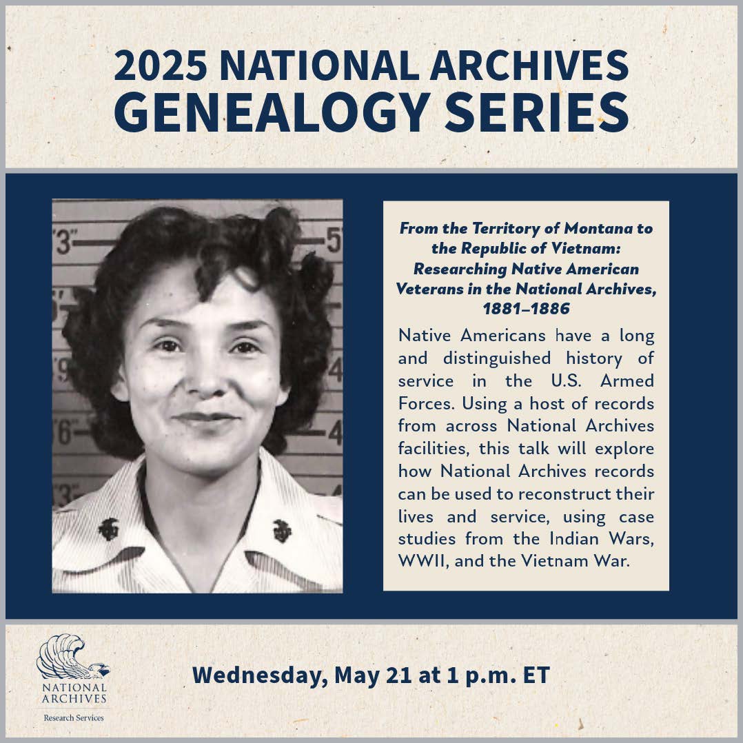 Join us online on May 21 at 1 p.m. ET as Kayla Dawkins, Cody White, Rose Buchanan, and Leo Belleville share records highlighting the long and distinguished history of Native Americans serving in the United States Armed Forces.

loom.ly/ORA9e38

#GenealogySeries2025