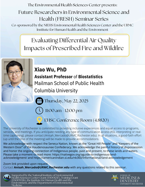 UR Institute for Human Health and the Environment (@ur_ihhe) on Twitter photo Join us on Thursday 5/22 for a seminar presented by Dr. Xiao Wu from <a href="/ColumbiaMSPH/">ColumbiaPublicHealth</a>.
“Evaluating differential air quality impacts of prescribed fire and wildfire”
The Future Researchers in Environmental Sciences and Health (FRESH) Seminar Series promotes career development and Join us on Thursday 5/22 for a seminar presented by Dr. Xiao Wu from <a href="/ColumbiaMSPH/">ColumbiaPublicHealth</a>.
“Evaluating differential air quality impacts of prescribed fire and wildfire”
The Future Researchers in Environmental Sciences and Health (FRESH) Seminar Series promotes career development and