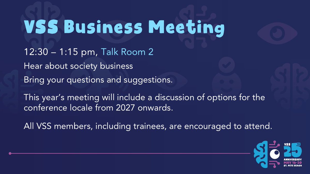 VSS Meeting (@vssmtg) on Twitter photo Join the VSS Board for the Annual Business Meeting at 12:15PM in Talk Room 2! 🧠💬 Hear updates, future plans, and share your input!
📩 Send questions in advance to vss@visionsciences.org
#VSS2025 Join the VSS Board for the Annual Business Meeting at 12:15PM in Talk Room 2! 🧠💬 Hear updates, future plans, and share your input!
📩 Send questions in advance to vss@visionsciences.org
#VSS2025