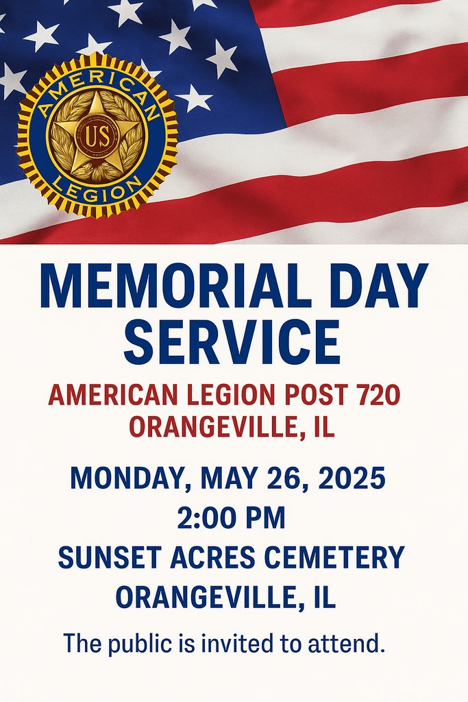 Sharing for our friends at the Orangeville American Legion Post 720: There will be holding a Memorial Day service on Monday at 2:00 at Sunset Acres Cemetery. The public is invited to attend.