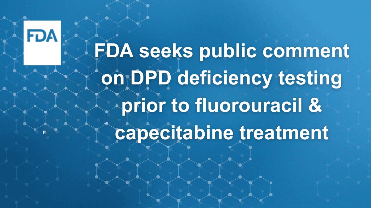 FDAOncology's tweet image. FDA announces 30-day public comment period on DPD deficiency testing before fluorouracil/capecitabine chemotherapy. Medical professionals: We need your expertise on testing challenges, decision factors, and treatment approaches for affected patients. federalregister.gov/documents/2025…