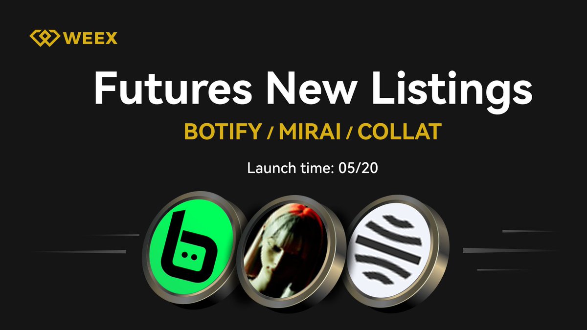 New Listing Alert on #WEEX🔔

We're excited to announce the Initial Futures Listing of $BOTIFY, $MIRAI, $COLLAT on WEEX Futures Pro!

⏰Launch Time (UTC+0)
#BOTIFY 12:00AM, May 20, 2025

#MIRAI 13:10PM, May 20, 2025

#COLLAT  13:00PM, May 20, 2025

👐Register: