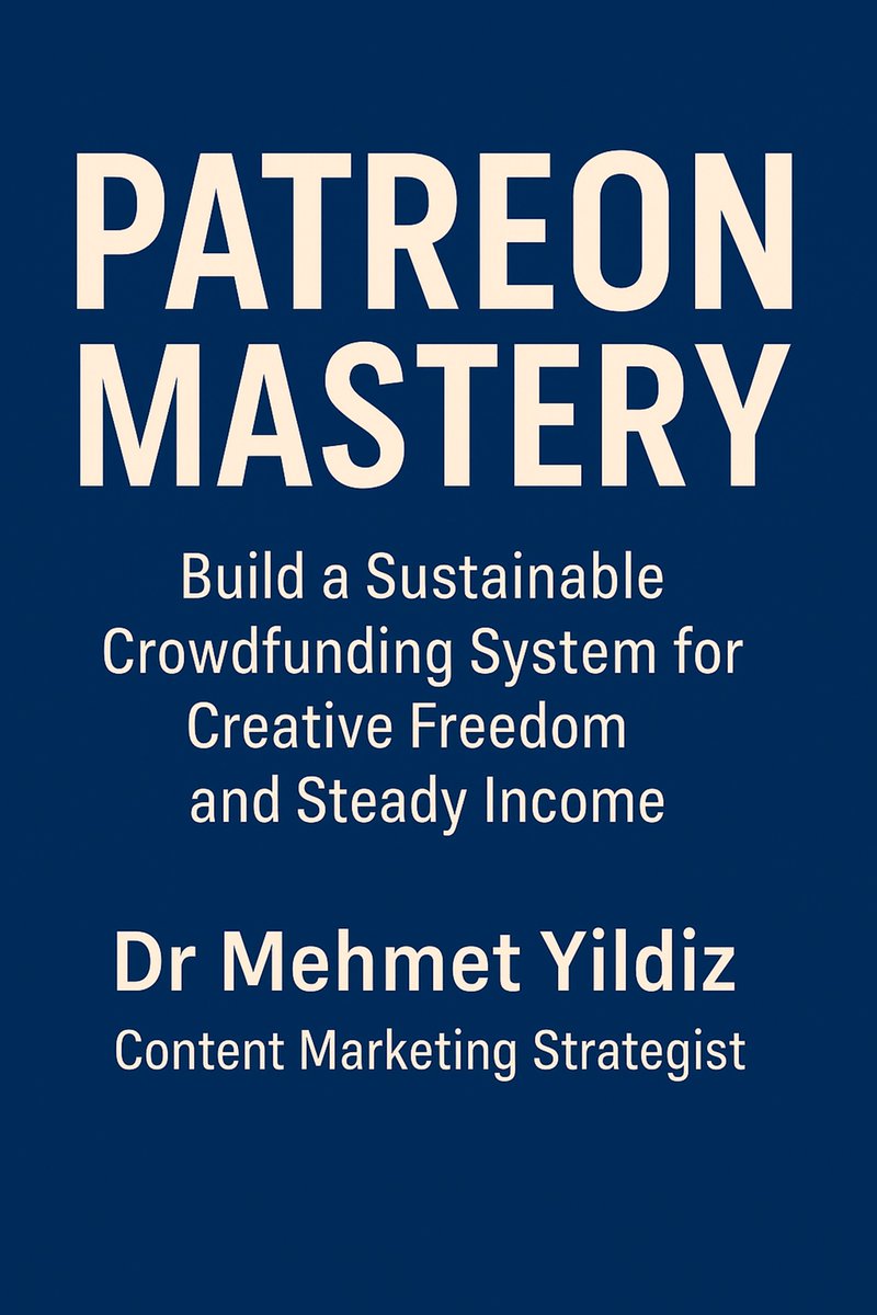 Patreon Mastery: Build a Sustainable Crowdfunding System for Creative Freedom and Steady Income