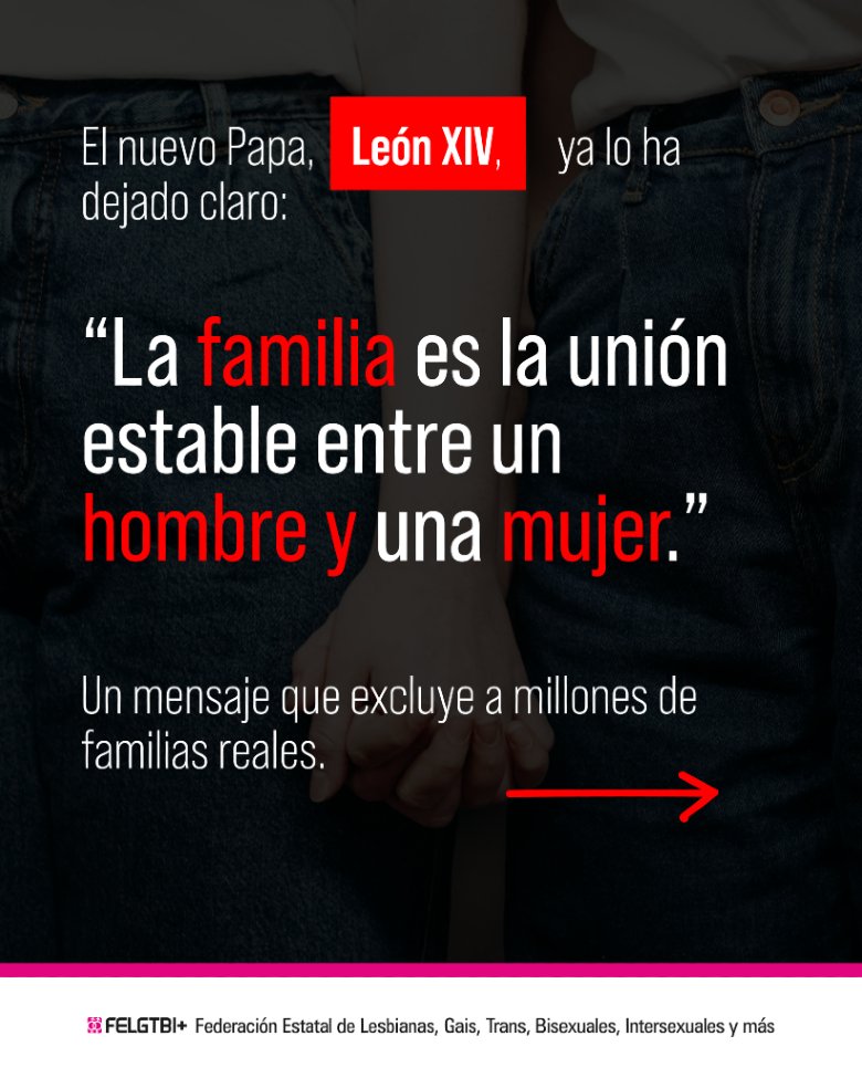 FELGTBI's tweet photo. Cuando León XIV dice que una familia la forman un hombre y una mujer nos está negando.  

Está negando nuestras vidas. Nuestras casas. Nuestras familias. 

Está borrando a personas que construimos la familia desde el amor, los cuidados y el compromiso mutuo. https://t.co/H3pS1waWgq