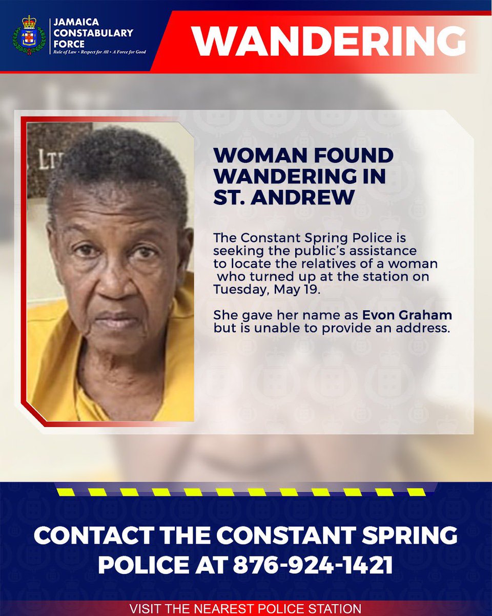 JamaicaConstab's tweet photo. The Constant Spring Police is seeking the public’s assistance to locate the relatives of a woman who turned up at the station on Tuesday, May 19. 
She gave her name as Evon Graham but is unable to provide an address.

Anyone with information that can assist the police in reuniting her with relatives is being asked to contact the Constant Spring Police at 876-924-1421, the 119 Police Emergency number, or the nearest police station.