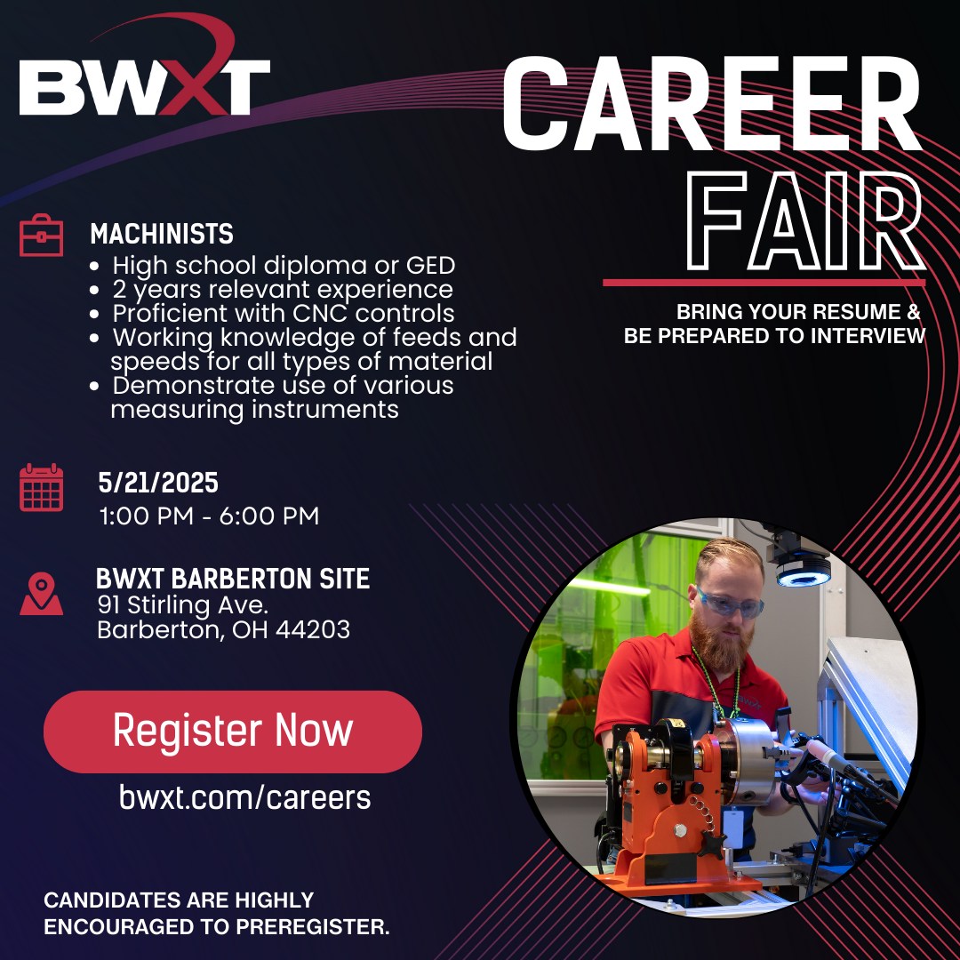 #NowHiring! Our next career fair is set for May 21st, 1:00pm - 6:00pm in Barberton, Ohio.

Be sure to bring your printed resume and visit surveys.bwxt.com/snapwebhost/s.….