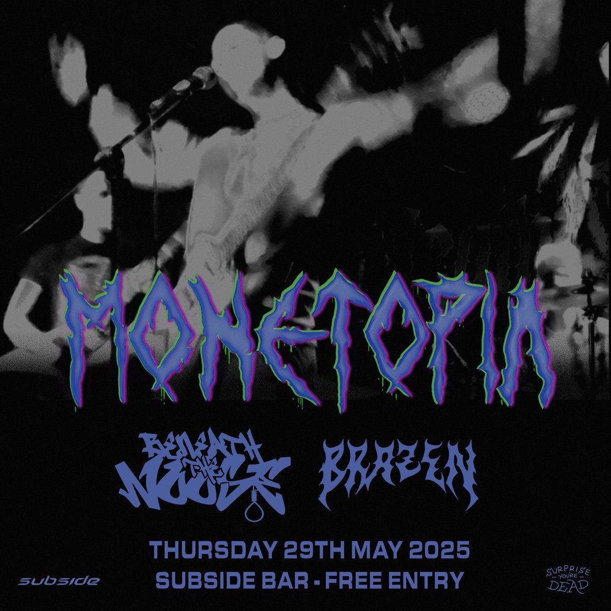 *Gig announcement*

Next Thursday Subside Bar  Monetopia , Beneath The Noose  &amp; Brazen all for FREE

See you there!!

See you down the front 

#monetopia #beneaththenoose #brazen #surpriseyourdead #philtheroompromotions #ukthrashers